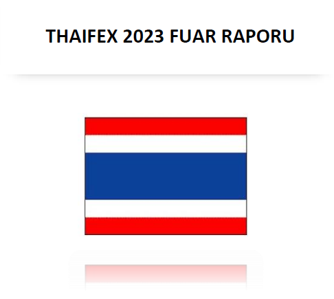 Thaifex 2023 Fuar Raporu